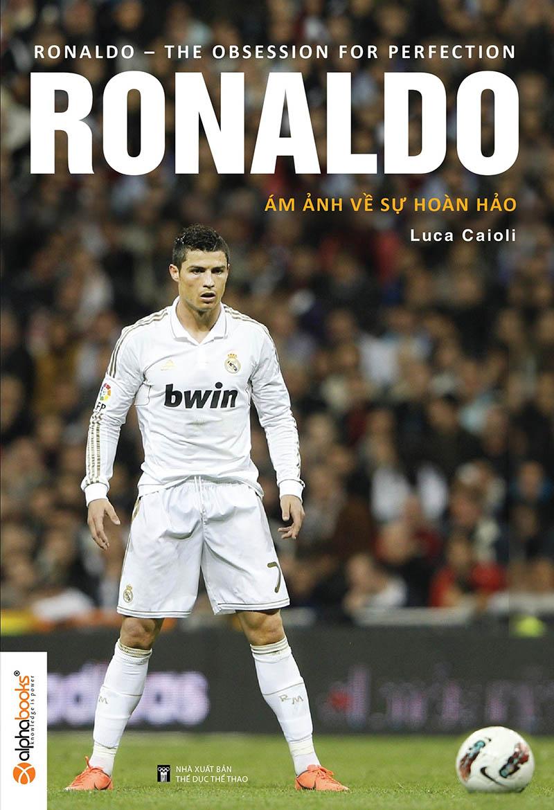 Ronaldo – Ám Ảnh Về Sự Hoàn Hảo