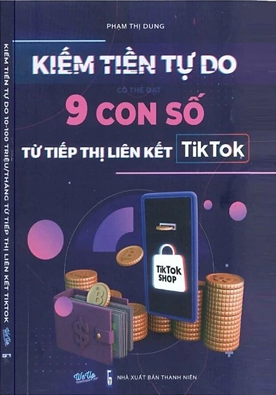 Ebook  Kiếm Tiền Tự Do Có Thể Đạt 9 Con Số Từ Tiếp Thị Liên Kết Tiktok PDF