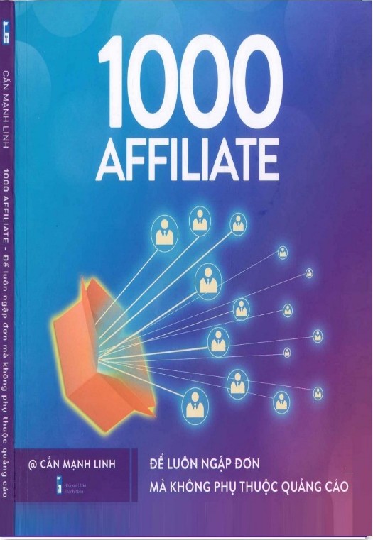 Ebook  Xây Dựng Đế Chế 1000 Affiliate – Để Luôn Ngập Đơn Mà Không Phụ Thuộc Quảng Cáo PDF