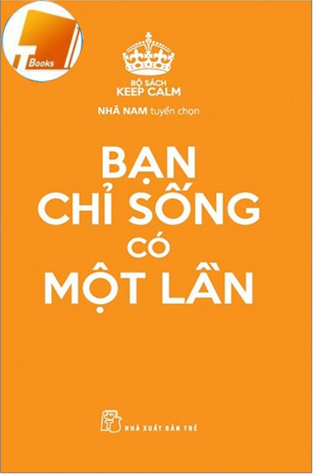 Ebook Bạn Chỉ Sống Có Một Lần – Bộ Sách Keep Calm PDF Phần 2