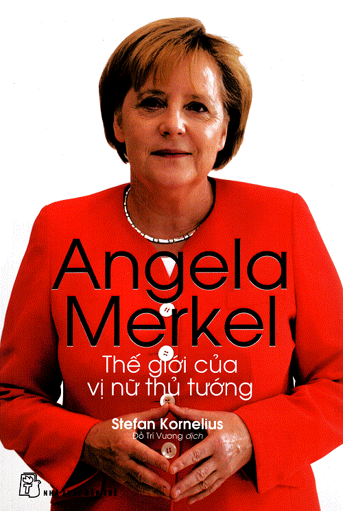 Angela Merkel – Thế Giới Của Vị Nữ Thủ Tướng