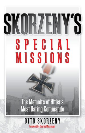 Hitler và những sứ mạng bí mật của Skorzeny
